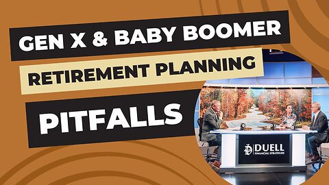 Gen X and Baby Boomer Retirement Planning Pitfalls: Avoid These Mistakes!
