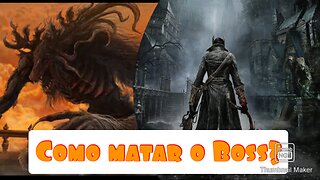 Bloodborne 1° Boss