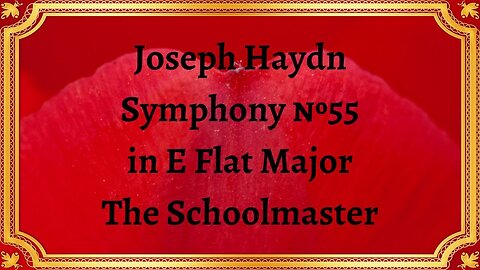 Joseph Haydn Symphony №55 in E Flat Major The Schoolmaster