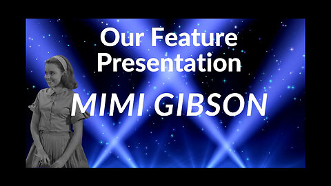 Our Feature Presentation - Mimi Gibson
