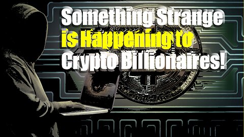 Something strange is happening to Crypto billionaires!