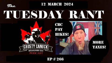 EP# 266 Tuesday Rant CBC Pay Hikes! / More Bloody Taxes!