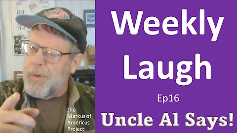 Uncle Al Says ep16 - Weekly Laugh