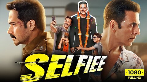Selfie New Movie 2023 New Bollywood Action Hindi Movie 2023 New Blockbuster Movies 2023