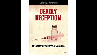 (MOST CENSURED) Deadly Deception - Exposing The Dangers of Vaccines By Gary Null