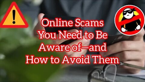 Online Scams You Need to Be Aware of—and How to Avoid Them