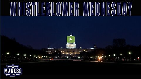 Welcome Back to Whistleblower Wednesday/The Rob Maness Show EP 190