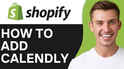 HOW TO ADD CALENDLY TO SHOPIFY