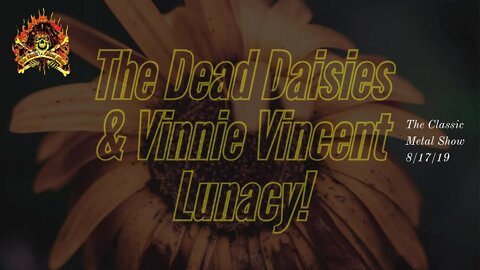 The CMS 1st 10 - Dead Daisies and Vinnie Vincent Lunacy!