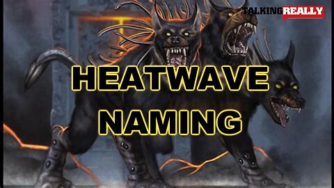Heatwave - ceberus and charon | Talking Really Channel | Breaking News