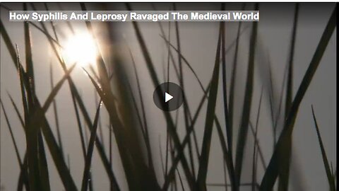 How Syphilis And Leprosy Ravaged The Medieval World