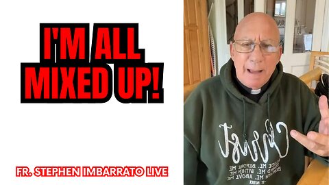 I'm All MIXED UP! - Fr. Stephen Imbarrato Live - Mon, June 12, 2023