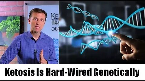 Why Ketosis is Hard Wired Into Our Genetics – Dr. Berg