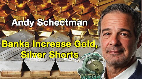 Andy Schectman: Banks Increase Gold, Silver Shorts Over Recent Rally