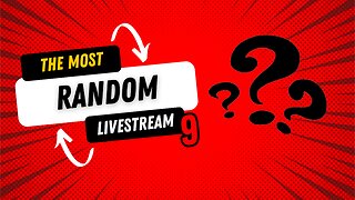 The Most Random Livestream 9