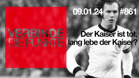 January 9, 2024 ...🇩🇪 🇦🇹 🇨🇭...Verbinde die Punkte...861 -💌- Der Kaiser ist tot, lang lebe der Kaiser? -💌