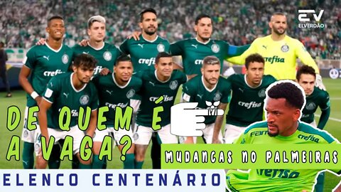 ✅ELENCO CENTENÁRIO, MUDANÇAS NO PALMEIRAS, DE QUEM E A VAGA?#palmeiras#palmeirashoje#elencopalmeiras