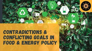 Contradictions & Conflicting Goals in Food & Energy Policy