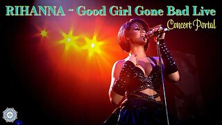 Rihanna - Good Girl Gone Bad Live (concert portal)