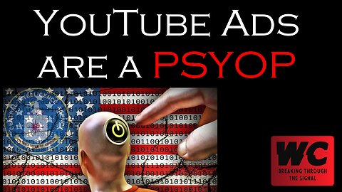 YouTube Ads are a PSYOP