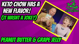 Keto Chow has a new flavor | Peanut Butter & Grape Jelly | They weren't lying?