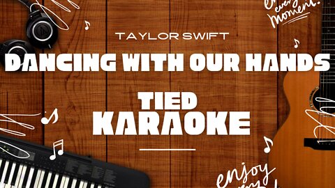 Dancing With Our Hands Tied - Taylor Swift♬ Karaoke
