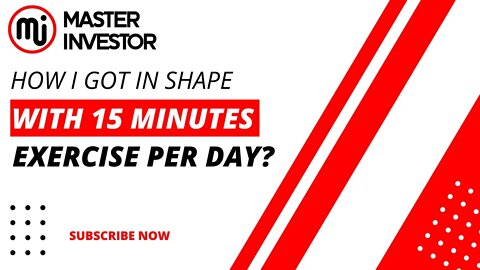 How I got in shape doing 15 minutes per day exercise? JOIN MASTER INVESTOR