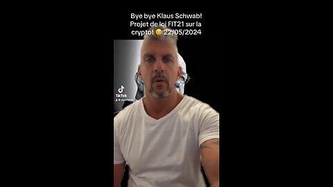 Bye bye Klaus Schwab! Projet de loi FIT21 sur la crypto! 22/05/2024