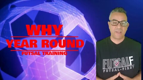 WHY YEAR ROUND FUTSAL TRAINING