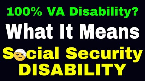 What a "100% V.A. Disability Rating" Means for Social Security Disability