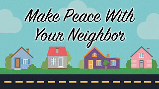 "Make Peace With Your Neighbor" - 2 Corinthians Series #12