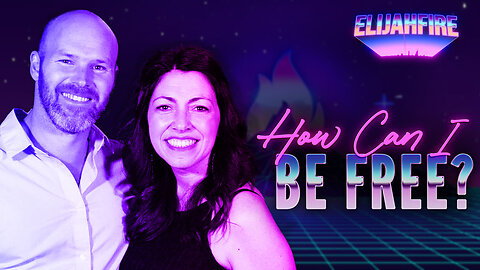 ElijahFire: Ep. 219 – CARSTON & MANDY WOODHOUSE “HOW CAN I BE FREE?”