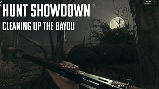 Hunt Showdown - Cleaning Up the Bayou