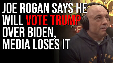 Joe Rogan Says HE WILL VOTE TRUMP Over Biden, Media LOSES It