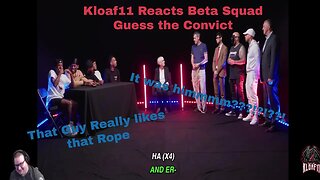 Beta Squad Criminal: Kloaf11 Reaction