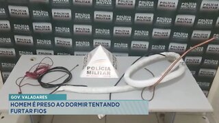 Governador Valadares: homem é preso ao dormir tentando furtar fios elétricos