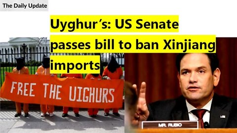Uyghurs: US Senate passes bill to ban Xinjiang imports | The Daily Update