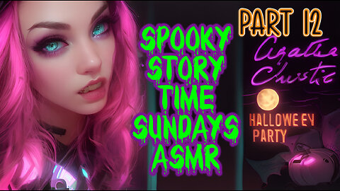 Spooky Story Time Sundays ASMR "Hallowe'en Party" PART 12