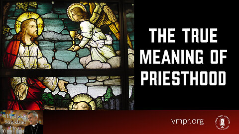 18 Apr 23, The Bishop Strickland Hour: The True Meaning of Priesthood