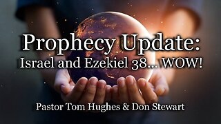 Prophecy Update: Israel and Ezekiel 38... WOW!