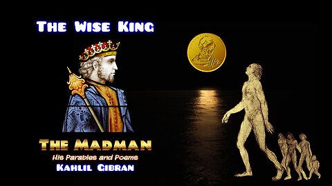 Kahlil Gibran - The Madman - The Wise King
