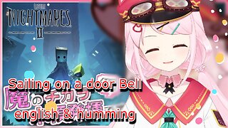 vtuber Bell Nekonogi sailing on a door with some Bellglish & humming - Little Nightmares II