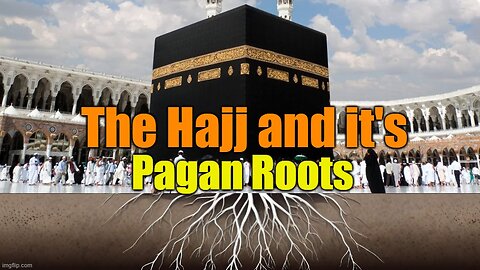 The Pagan Roots of The Hajj
