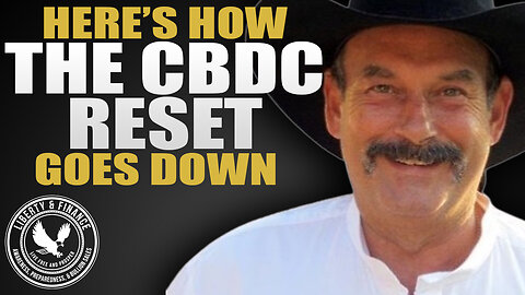 Here’s How the CBDC Reset Goes Down | Bill Holter