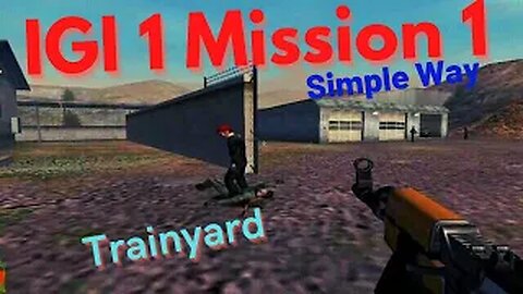 Project IGI 1 Mission 1 Trainyard gameplay