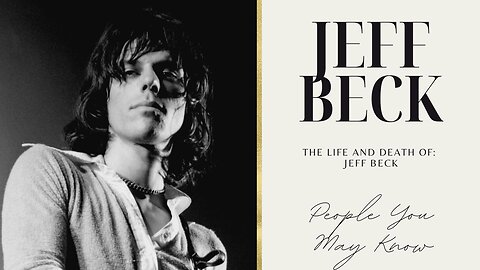 The Life and Death: Jeff Beck | People You May Know