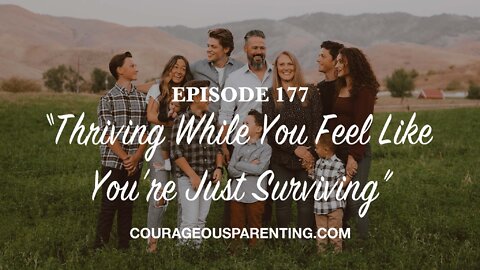 Episode 177 - “Thriving While You Feel Like You’re Just Surviving”