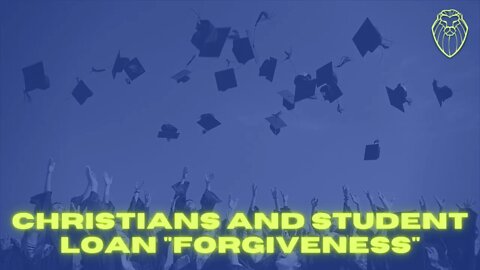 352 - No, Christians Should Not Support Student Loan “Forgiveness”