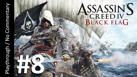Assassin's Creed IV: Black Flag (Part 8) playthrough
