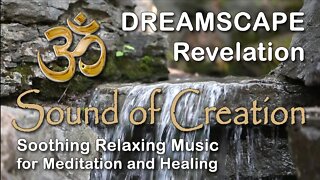 🎧 Sound Of Creation • Dreamscape • Revelation • Soothing Relaxing Music for Meditation and Healing